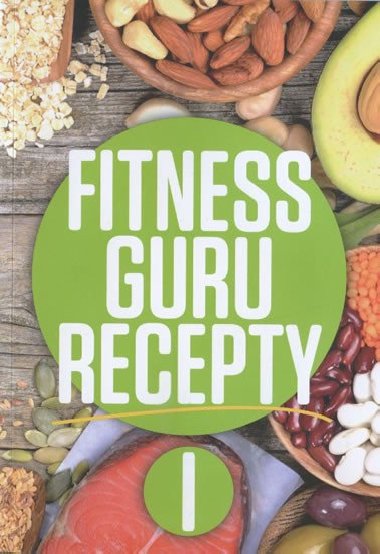Fitness guru recepty I. - Miroslav Kelij; Dominika Straiftkov