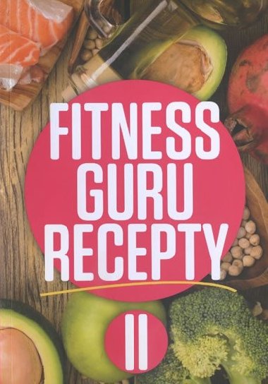 Fitness guru recepty II. - Miroslav Kelij; Dominika Straiftkov