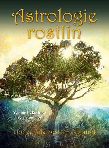 Astrologie rostlin - Yvonne Kochov; Ursula Stumpfov
