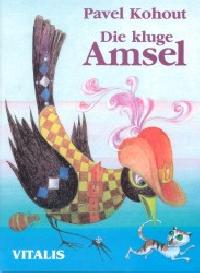 Die kluge amsel - Kohout Pavel