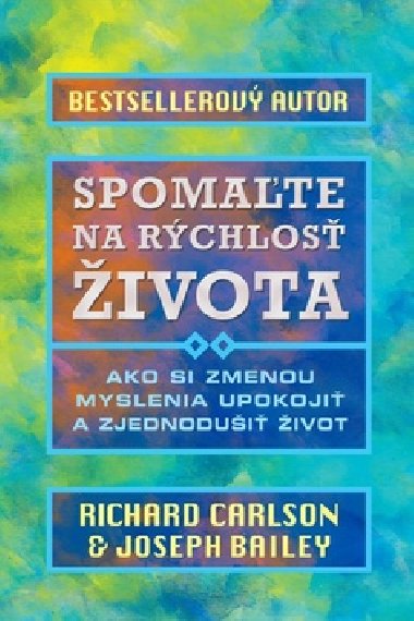 Spomate na rchlos ivota - Richard Carlson; Joseph Bailey