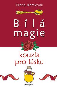 Bl magie. Kouzla pro lsku - Ileana Abrevov