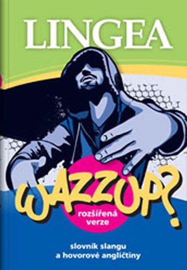 WAZZUP? Slovnk slangu a hovorov anglitiny - Lingea
