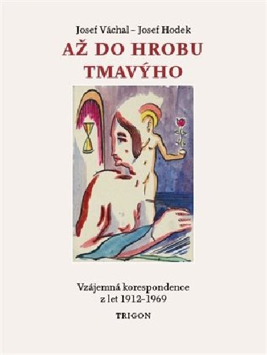 Až do hrobu tmavýho - Josef Hodek, Josef Váchal