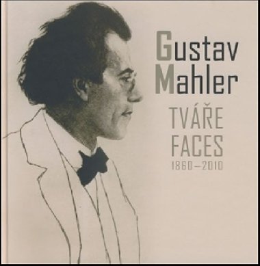 Gustav Mahler - Tve / Faces 1860-2010 - Mahler Gustav