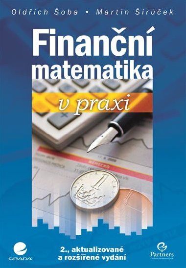 Finanční matematika v praxi - Oldřich Šoba; Pavel Širůček