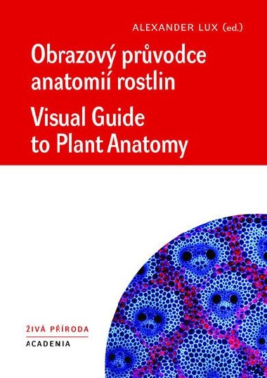 Obrazový průvodce anatomíí rostlin - Alexandr Lux