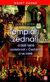 Templáři, zednáři a další tajné společnosti v Čechách a ve světě - Jan A. Novák