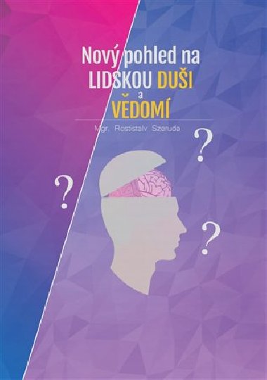 Nov pohled na lidskou dui a vdom - Rostislav Szeruda