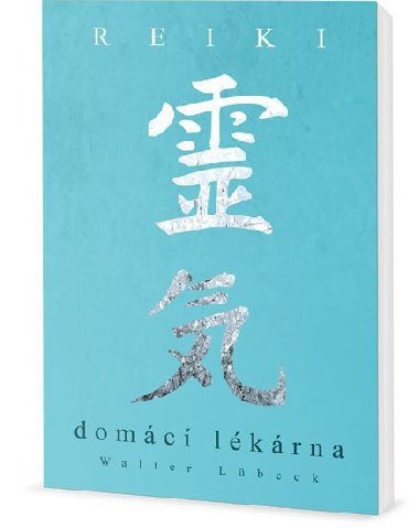 Reiki - Domácí lékárna - Walter Lübeck