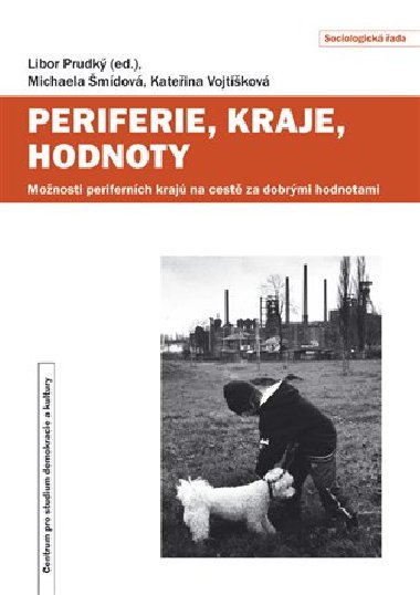 Periferie, kraje, hodnoty - Kateřina Vojtíšková, Libor Prudký