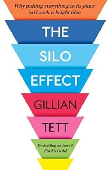 The Silo Effect - Tett Gillian