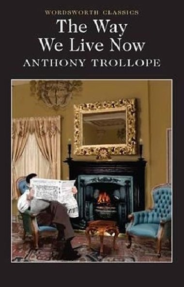 The Way We Live Now - Trollope Anthony