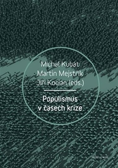 Populismus v asech krize - Ji Kocin, Michal Kubt, Martin Mejstk