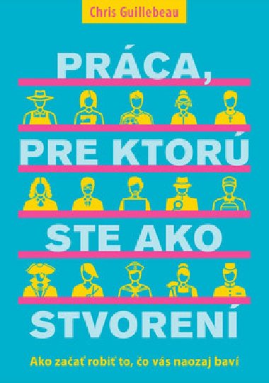 Prca, pre ktor ste ako stvoren - Chris Guillebeau