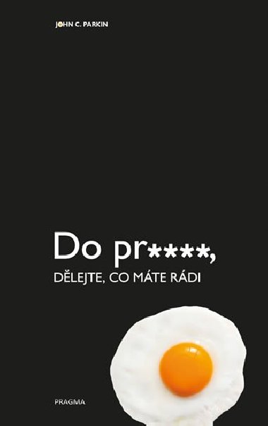 Do pr..., dlejte, co mte rdi - John C. Parkin