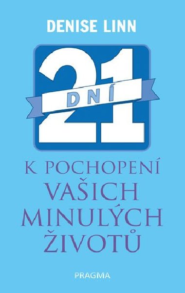 21 dn k pochopen vaich minulch ivot - Denise Linn