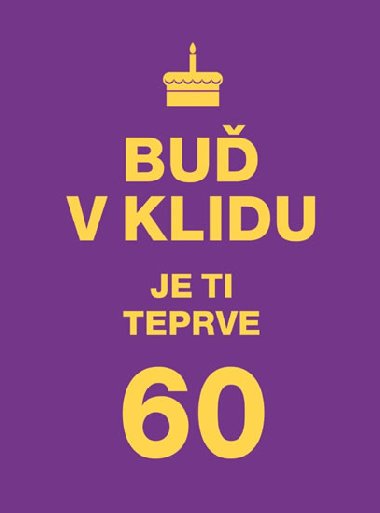 Bu v klidu. Je ti teprve 60 - Vyehrad