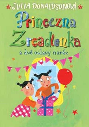 Princezna Zrcadlenka a dv oslavy narz - Julia Donaldson