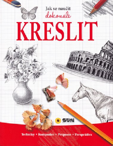 Jak se nauit dokonale kreslit - Nakladatelstv SUN