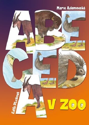 Abeceda v ZOO - Marie Adamovsk; Edita Plickov