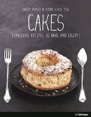 Cakes : Fabulous Recipes to Bake and Enjoy - Drouet Valry