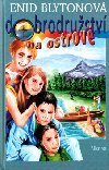 Dobrodrustv na ostrov - Enid Blytonov; Marta Hadincov