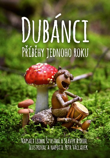 Dubnci - pbhy jednoho roku - Slvek Rydval; Leona astn; Petr Vclavek