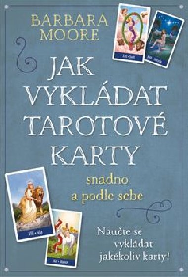Jak vykldat Tarotov karty - Barbara Moore