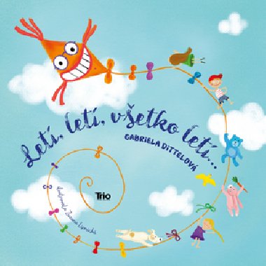Let, let, vetko let... - Gabriela Dittelov
