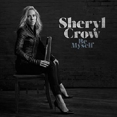 Be Myself - Sheryl Crow