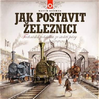Jak postavit železnici - Martin Sodomka