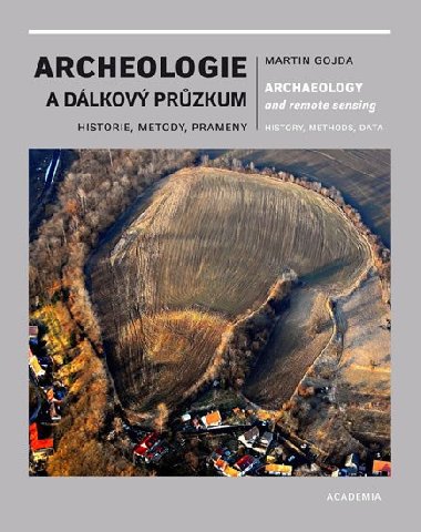 Archeologie a dlkov przkum - Historie, metody, prameny - Martin Gojda