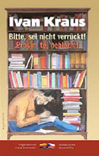 Prosm t, neblzni!/bitte, sei nicht verrckt! - Kraus Ivan