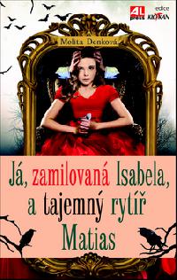 J, zamilovan Isabela, a tajemn ryt Matias - Melita Denkov