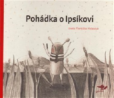 Pohdka o Ipskovi - Aneta Frantika Holasov