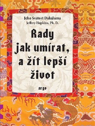 Rady jak umrat a t lep ivot - Jeho svatost Dalajlama XIV.