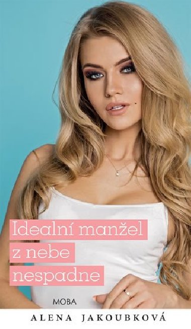 Ideální manžel z nebe nespadne - Alena Jakoubková