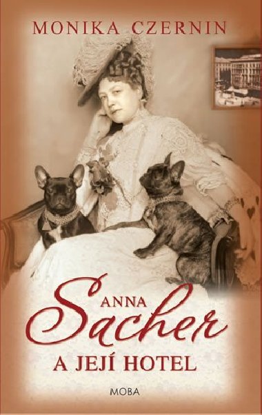Anna Sacher a její hotel - Monika Czernin