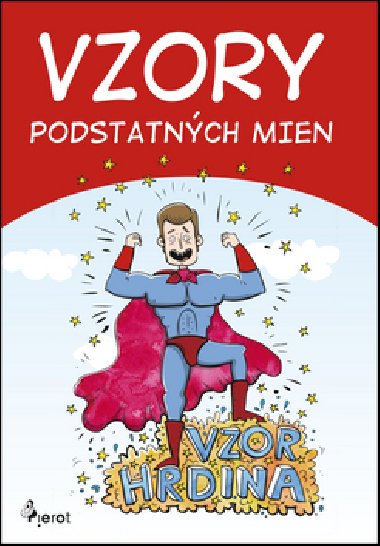 Vzory podstatnch mien - ubica Kohniov; Libor Drobn