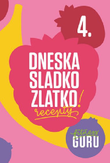 Fitness Guru Recepty 4 - Miroslav Kelij; Dominika Straiftkov