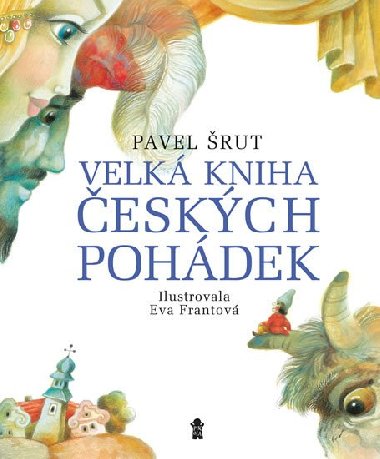 Velká kniha českých pohádek - Pavel Šrut