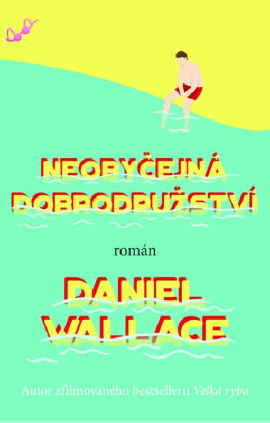 Neobyejn dobrodrustv - Daniel Wallace