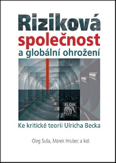 Riziková společnost a globální ohrožení - Oleg Šuša; Marek Hrubec