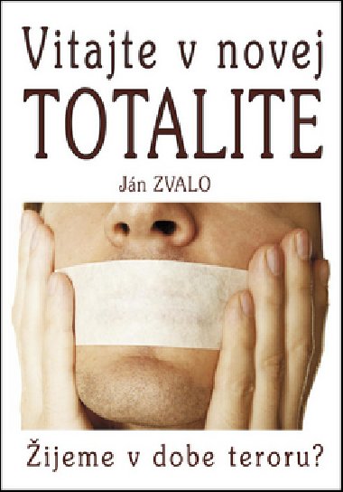 Vitajte v novej totalite - Jn Zvalo