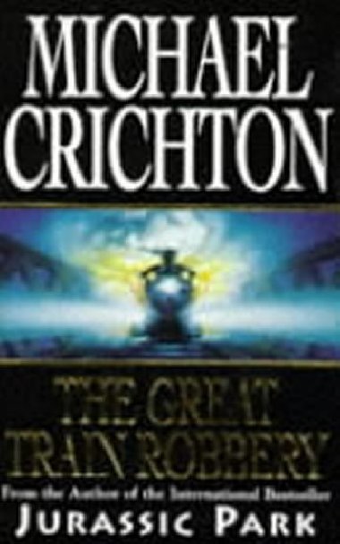 The Great Train Robbery - Crichton Michael