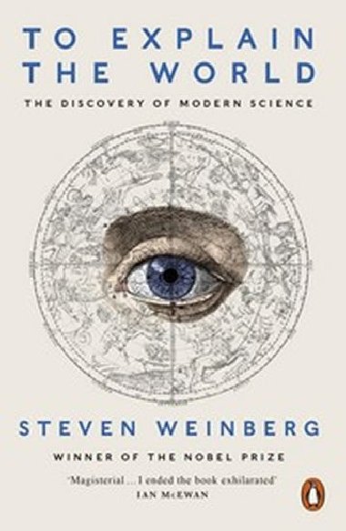 To Explain the World - Weinberg Steven