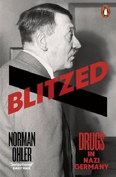Blitzed : Drugs in Nazi Germany - Ohler Norman