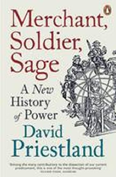 Merchant, Soldier, Sage - A New History of Power - Priestland David