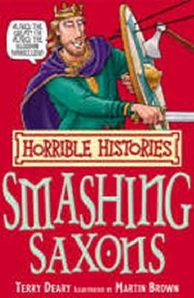 Horrible Histories: Smashing Saxons - Deary Terry